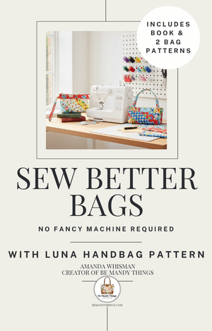 Sew Better Bags eBook + Luna Handbag & Wristlet Pattern Bundle